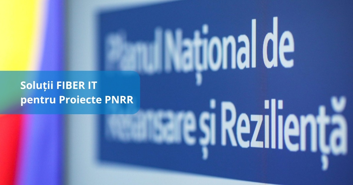 Soluții FIBER IT pentru Proiecte PNRR